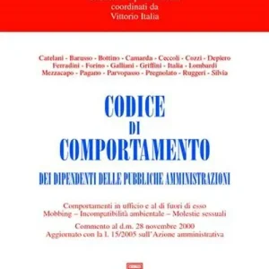Codice di comportamento dei dipendenti delle pubbliche amministrazioni. Comportamenti in ufficio e al di fuori di esso. Mobbing. Incompatibilità ambientale... Promo Stagionale