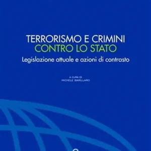 Terrorismo e crimini contro lo Stato. Legislazione attuale e azioni di contrasto Consegna Rapida