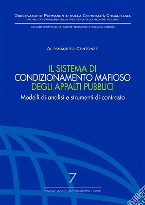Novità Il sistema di condizionamento mafioso degli appalti pubblici. Modelli di analisi e strumenti di contrasto