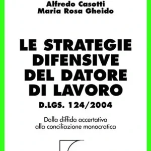 Direttamente Dal Produttore Le strategie difensive del datore di lavoro. Dalla diffida accertativa alla conciliazione monocratica