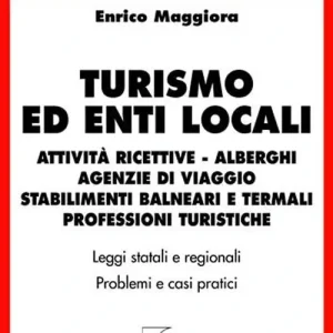 Turismo ed enti locali. Attività ricettive, alberghi, agenzie di viaggio, stabilimenti balneari e termali, professioni turistiche Offerta Del Giorno