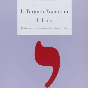 Il Targum Jonathan. Libro di Isaia. Traduzione a confronto con il testo masoreticoIsaia Reso Gratuito