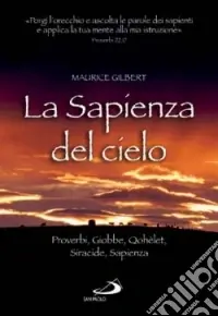 Occasione La sapienza del cielo. Proverbi, Giobbe, Qohèlet, Siracide, Sapienza