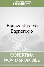 Bonaventura da Bagnoregio Subito Disponibile