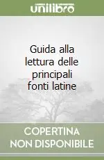 Guida alla lettura delle principali fonti latine Prezzo Ridotto