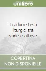 Reso Gratuito Tradurre testi liturgici tra sfide e attese