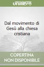 Dal movimento di Gesù alla chiesa cristiana Subito Disponibile
