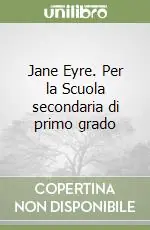 Subito Disponibile Jane Eyre. Per la Scuola secondaria di primo grado
