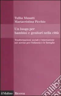 Spedizione Espresso Un luogo per bambini e genitori nelle città. Trasformazioni sociali e innovazioni nei servizi per l‘infanzia e le famiglie