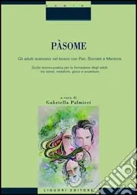 Pàsome. Gli adulti avanzano nel bosco con Pan, Socrate e Mentore Saldi