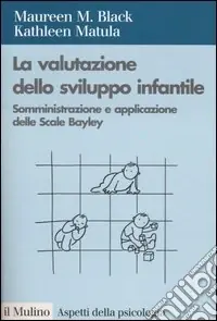 A Buon Prezzo La valutazione dello sviluppo infantile. Somministrazione e applicazione delle Scale Bayley