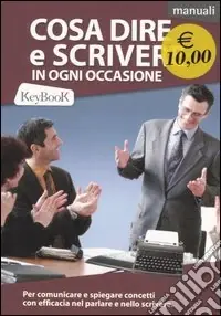 Esclusivo Cosa dire e scrivere in ogni occasione