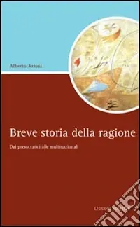 Subito Disponibile Breve storia della ragione. Dai presocratici alle multinazionali
