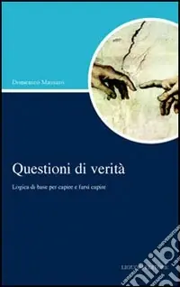 Questioni di verità. Logica di base per capire e farsi capire Prezzo Scontato