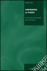 Ordina Subito Comprendere la scienza. Un‘introduzione all‘epistemologia delle scienze naturali