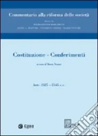 Solo Oggi Costituzione. Conferimenti. Artt. 2325-2345. Vol. 1 Costituzione. Conferimenti. Artt. 2325-2345