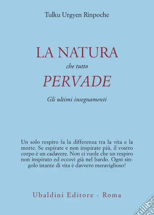 La natura che tutto pervade. Gli ultimi insegnamenti Promozione Esclusiva