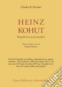 Compra Oggi Stesso Heinz Kohut. Biografia di uno psicoanalista