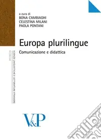 Ultima Occasione Europa plurilingue. Comunicazione e didattica. Atti del Convegno internazionale di studi (Milano, 4-5 novembre 2004)