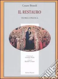 Il restauro. Teoria e pratica Nuova Collezione