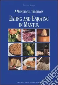 Eating and enjoying in Mantua. A wonderful territory Subito Disponibile