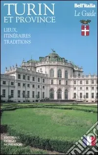 Turin et province. Lieux, itinéraires, traditions Quantità Limitata