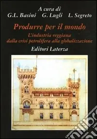 Produrre per il mondo. L‘industria reggiana dalla crisi petrolifera alla globalizzazione Affare