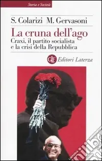 Prezzo Conveniente La cruna dell‘ago. Craxi, il partito socialista e la crisi della Repubblica