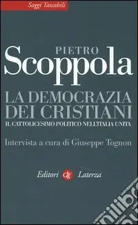 Pagamento Sicuro La democrazia dei cristiani. Il cattolicesimo politico nell‘Italia unita