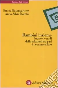 Quantità Limitata Bambini insieme. Intrecci e nodi delle relazioni tra pari in età prescolare