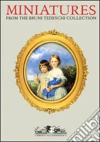 Vendita Finale Miniatures from the Bruni Tedeschi Collection. Ediz. illustrata