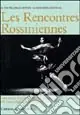 Les rencontres rossiniennes. 1980-2005 venticinque anni di mostre del Teatro degli Artisti a Pesaro. Ediz. illustrata A Buon Prezzo