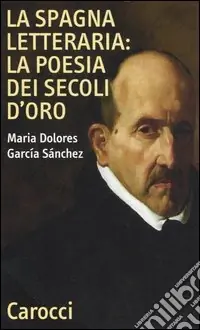 Compra Adesso La Spagna letteraria la poesia dei secoli d‘oro