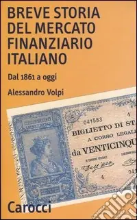 Breve storia del mercato finanziario italiano. Dal 1861 a oggi Super Prezzo