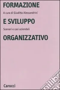 Più Venduto Formazione e sviluppo organizzativo. Scenari e casi aziendali