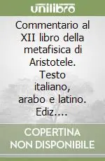 Commentario al XII libro della metafisica di Aristotele. Testo italiano, arabo e latino. Ediz. multilingue Occasione