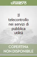 Miglior Prezzo Il telecontrollo nei servizi di pubblica utilità