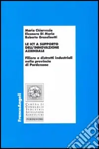 Le ICT a supporto dell‘innovazione aziendale. Filiere e distretti industriali nella provincia di Pordenone Spedito Oggi