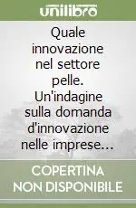 Occasione Quale innovazione nel settore pelle. Un‘indagine sulla domanda d‘innovazione nelle imprese del settore pelletteria dell‘area fiorentina