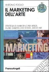Nuovo Arrivo Il marketing dell‘arte. Strategia di marketing per artisti, musei, gallerie, case d‘asta, show art