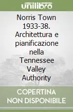 Popolare Norris Town 1933-38. Architettura e pianificazione nella Tennessee Valley Authority