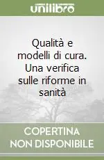 Compra Online Qualità e modelli di cura. Una verifica sulle riforme in sanità