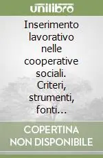 Inserimento lavorativo nelle cooperative sociali. Criteri, strumenti, fonti normative Di Tendenza