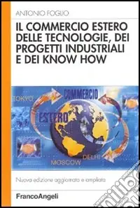 Il commercio estero delle tecnologie, dei progetti industriali e dei know-how Economico
