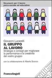 Solo Oggi Il gruppo al lavoro. Strategie e consigli per migliorare le performance e la creatività del vostro gruppo