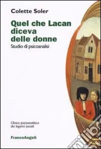Offerta Lampo Quel che Lacan diceva delle donne. Studio di psicoanalisi