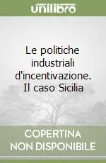 Bestseller Le politiche industriali d‘incentivazione. Il caso Sicilia