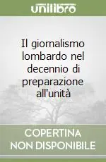 Vendita Finale Il giornalismo lombardo nel decennio di preparazione all‘unità