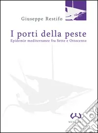 Must-Have I porti della peste. Epidemie mediterranee fra Sette e Ottocento