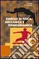 Esercizi di fisica. Meccanica e termodinamica Reso Gratuito